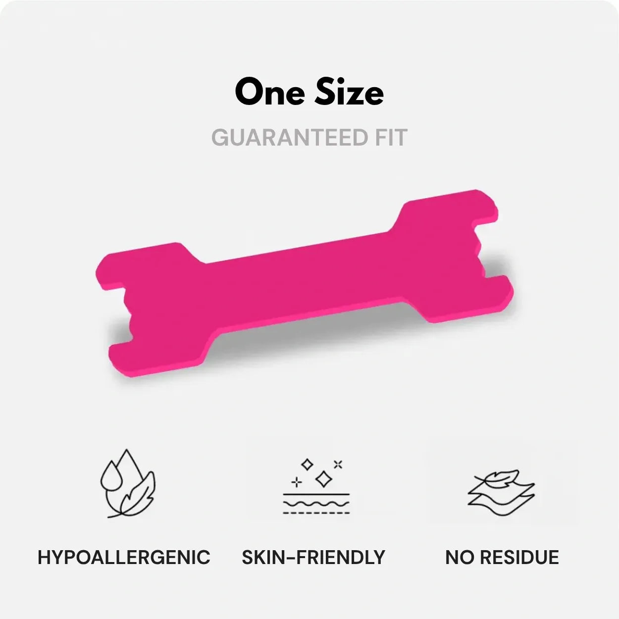 One size, guaranteed fit, hypoallergenic and no residue